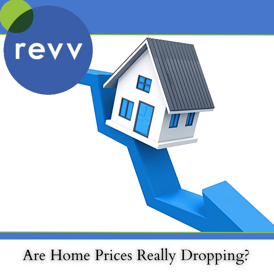 are-home-prices-really-dropping-revv-real-estate-brokers